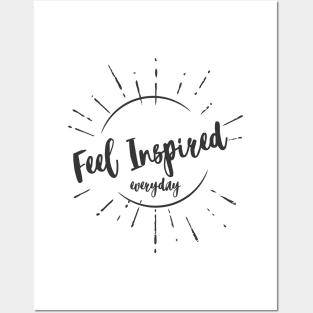 Feel Inspired Everyday Uplifting Empowering Life Changing motivational quote Posters and Art